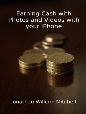 cover image of Earning Cash with Photos and Videos with your iPhone